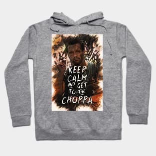 Keep Calm and Get to the CHOPPA Hoodie